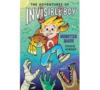 The Adventures of Invisible Boy: Monster Mash: A Graphic Novel