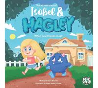 The Adventures of Isobel & Hagley: When New Friends Meet: 1