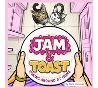 The Adventures of Jam and Toast: Poking Around at Home: 1