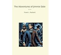 The Adventures of Jimmie Dale (Classic Books)
