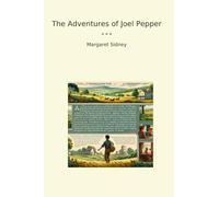 The Adventures of Joel Pepper (Classic Books)