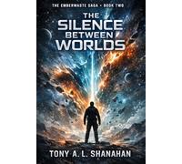 The adventures of John Kreg: The silance between worlds: 2 (The Emberwaste Chronicals)