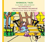 The Adventures of Johnathan Rhodes Fieldmouse Book Two of Three - Meeting the Neighbors (Johnathan Rhodes Fieldmouse Series)