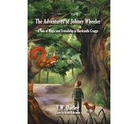 The Adventures of Johnny Wheeler: A Tale of Magic and Friendship in Hardcastle Craggs