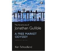 The Adventures of Jonathan Gullible: A Free Market Odyssey: Commentary Edition