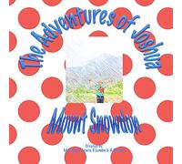 The Adventures of Joshua Mount Snowdon: Mt Snowdon: Volume 1