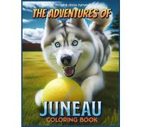 The Adventures of Juneau: Tales from a Curious Husky
