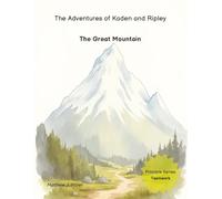 The Adventures of Kaden and Ripley: The Great Mountain (Principle Series)