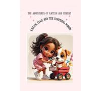The Adventures of Kaitlyn And Friends: Kaitlyn, Coco And The Happiness Wagon