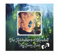 The Adventures of Kendall: My Fairy Ears (Tiny Sounds, Bright Hearts)
