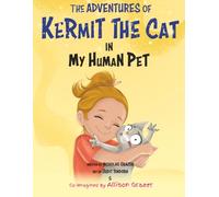 The Adventures of Kermit The Cat: My Human Pet