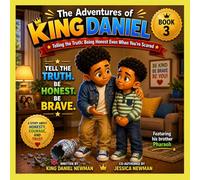 The Adventures of King Daniel: King Daniel Tells the Truth: Telling the Truth Even When You’re Scared