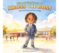 The Adventures of Kross the Boss: The First Day of First Grade