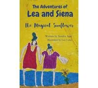 The Adventures of Lea and Siena: The Magical Sunflower