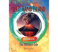 The Adventures of Left-Hand Island: Book 24 The Offshore Isle