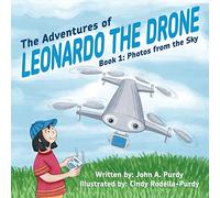 The Adventures of Leonardo the Drone: Book 1: Photos from the Sky