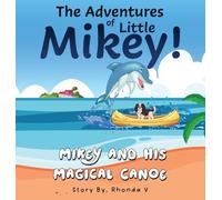 The Adventures of Little Mikey!: Mikey and His Magical Canoe