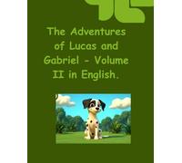 The Adventures of Lucas and Gabriel - Volume II in English.