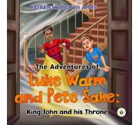 The Adventures of Luke Warm and Pete Sake: King John and his Throne