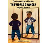 The Adventures of Luxton the World Changer