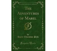 The Adventures of Mabel Adventures of Mabel (Classic Reprint)