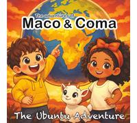 The Adventures of Maco & Coma: Book 1: Uganda - The Ubuntu Adventure