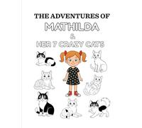 The Adventures of Mathilda & Her 7 Crazy Cats
