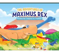 The Adventures of Maximus Rex: Maximus Rex Competes in a Triathlon: 3