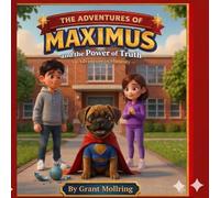 The Adventures of Maximus & The Power of Truth: An Adventure in Honesty