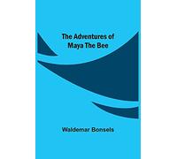 The Adventures Of Maya The Bee