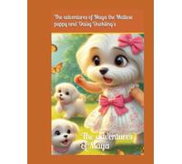 The adventures of Maya the Maltese puppy and Daisy Duckling's: The adventures of Maya
