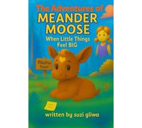 The Adventures of Meander Moose: When Little Things Feel BIG