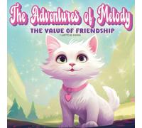 The Adventures of Melody - The Value of Friendship: An Incredible Illustrated Children's Fairy Tale starring a white cat, about Trust and Friendship.