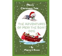 The Adventures of Mexi the boat dog: Mexi's Christmas Tale