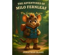 THE ADVENTURES OF MILO FERNLEAF: THE GOLDEN ACORN