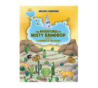 The Adventures of Misty Raindrop - Book 3: A Surprise in the Desert