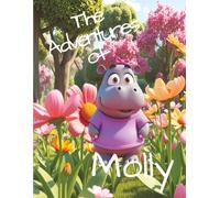 The Adventures of Molly: The Curious Hippo Who Dreamed of Freedom