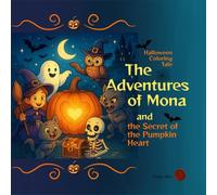 The ADVENTURES of MONA and the SECRET of the PAMPKIN HEART: Halloween Coloring Tale (Whisper of the Witch: Children’s Fantasy Coloring Book)
