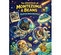 The Adventures of Montezuma & Beans: The Great Space Adventure: A Fun Space Coloring Book for Kids | Cute Dogs, Sloth, Aliens, Rockets, and Outer Space Adventures