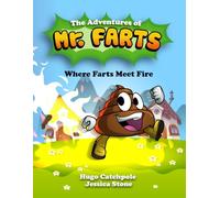 The Adventures of Mr. Farts: Where Farts Meet Fire