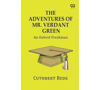 The Adventures of Mr. Verdant Green: An Oxford Freshman