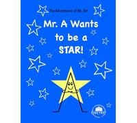 The Adventures of Ms. Art: Mr. A Wants to be a STAR!