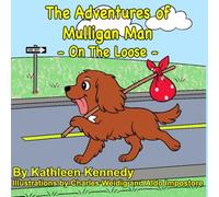 The Adventures of Mulligan Man: On The Loose: 3 (The Adventures of Mulligan Man, the Cavalier Puppy)