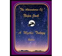 The Adventures of Napa Jack: A Mythic Trilogy (Napa Jack's Adventures)