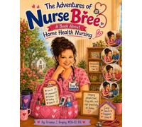 The Adventures of Nurse Bree: A Book About Home Health Nursing
