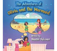 The Adventures of Olivia and the Mermaid