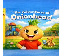 The Adventures of Onionhead: Kindness, bullying and understanding