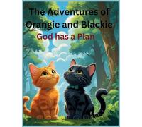 The Adventures of Orangie and Blackie: God has a Plan