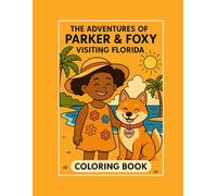 The Adventures of Parker & Foxy: Visiting Florida: A Fun Road Trip Coloring Book for Kids Ages 4-8 with Florida Landmarks and Adventures (The Adventures of Parker & Foxy: 50 States Coloring Series)