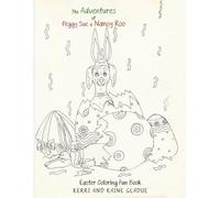 THE ADVENTURES OF PEGGY SUE & NANCY-ROO: Easter Coloring Fun Book